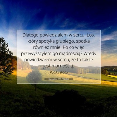 Picture 07 - Kaznodziei 2:15 POLUBG - Dlatego powiedziałem w sercu: Los, który - Bible Verse Picture