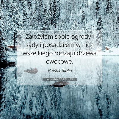 Picture 07 - Kaznodziei 2:5 POLUBG - Założyłem sobie ogrody i sady i posadziłem w - Bible Verse Picture