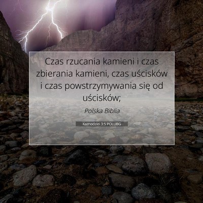 Picture 07 - Kaznodziei 3:5 POLUBG - Czas rzucania kamieni i czas zbierania kamieni, - Bible Verse Picture
