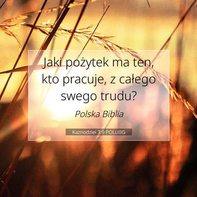 Picture 07 - Kaznodziei 3:9 POLUBG - Jaki pożytek ma ten, kto pracuje, z całego - Bible Verse Picture