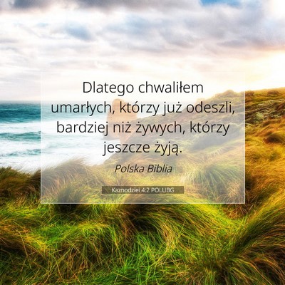 Picture 07 - Kaznodziei 4:2 POLUBG - Dlatego chwaliłem umarłych, którzy już - Bible Verse Picture