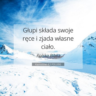 Picture 07 - Kaznodziei 4:5 POLUBG - Głupi składa swoje ręce i zjada własne - Bible Verse Picture