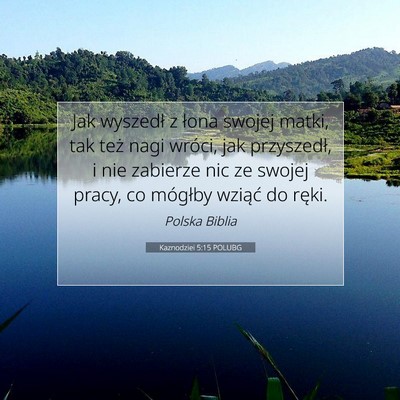 Picture 07 - Kaznodziei 5:15 POLUBG - Jak wyszedł z łona swojej matki, tak też nagi - Bible Verse Picture