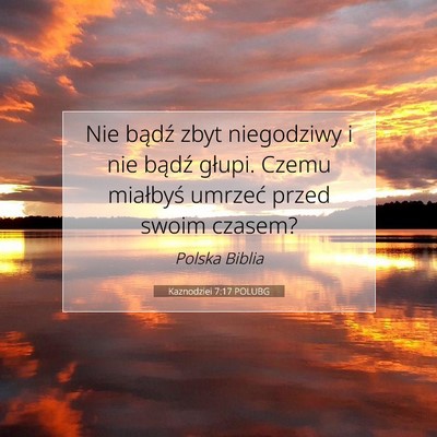 Picture 07 - Kaznodziei 7:17 POLUBG - Nie bądź zbyt niegodziwy i nie bądź głupi. - Bible Verse Picture