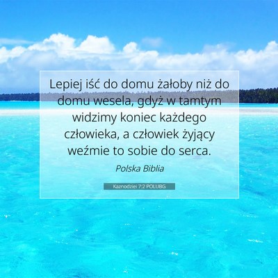 Picture 07 - Kaznodziei 7:2 POLUBG - Lepiej iść do domu żałoby niż do domu - Bible Verse Picture