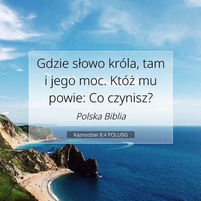 Picture 07 - Kaznodziei 8:4 POLUBG - Gdzie słowo króla, tam i jego moc. Któż mu - Bible Verse Picture