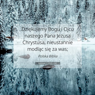 Picture 07 - Kolosan 1:3 POLUBG - Dziękujemy Bogu i Ojcu naszego Pana Jezusa - Bible Verse Picture