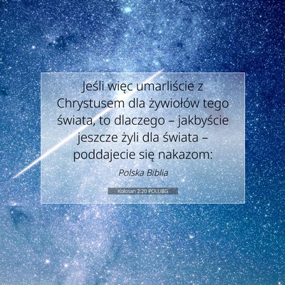 Picture 07 - Kolosan 2:20 POLUBG - Jeśli więc umarliście z Chrystusem dla - Bible Verse Picture