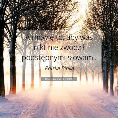 Picture 07 - Kolosan 2:4 POLUBG - A mówię to, aby was nikt nie zwodził - Bible Verse Picture
