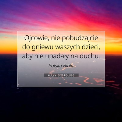 Picture 07 - Kolosan 3:21 POLUBG - Ojcowie, nie pobudzajcie do gniewu waszych - Bible Verse Picture