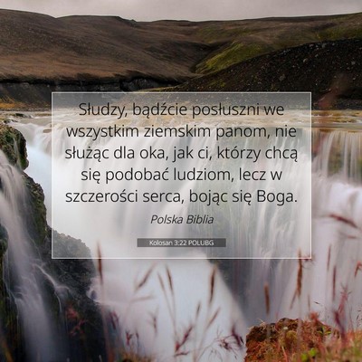 Picture 07 - Kolosan 3:22 POLUBG - Słudzy, bądźcie posłuszni we wszystkim - Bible Verse Picture