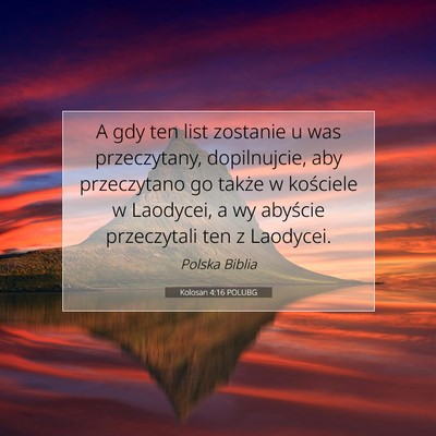 Picture 07 - Kolosan 4:16 POLUBG - A gdy ten list zostanie u was przeczytany, - Bible Verse Picture
