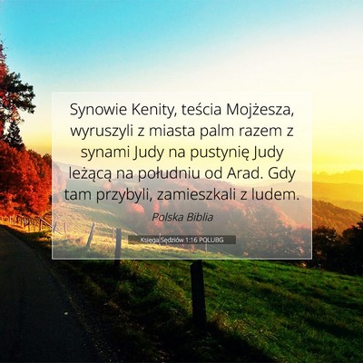 Picture 07 - Księga Sędziów 1:16 POLUBG - Synowie Kenity, teścia Mojżesza, wyruszyli z - Bible Verse Picture
