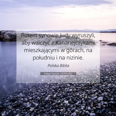 Picture 07 - Księga Sędziów 1:9 POLUBG - Potem synowie Judy wyruszyli, aby walczyć z - Bible Verse Picture