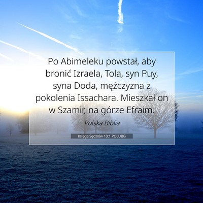 Picture 07 - Księga Sędziów 10:1 POLUBG - Po Abimeleku powstał, aby bronić Izraela, Tola, - Bible Verse Picture