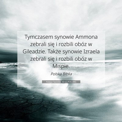 Picture 07 - Księga Sędziów 10:17 POLUBG - Tymczasem synowie Ammona zebrali się i rozbili - Bible Verse Picture