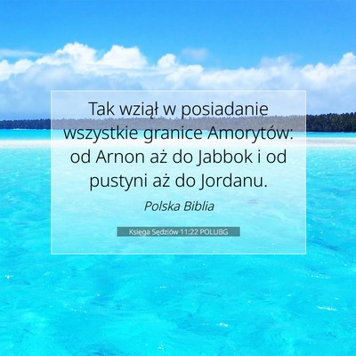 Picture 07 - Księga Sędziów 11:22 POLUBG - Tak wziął w posiadanie wszystkie granice - Bible Verse Picture