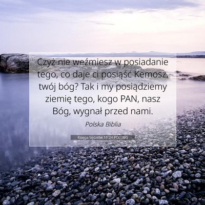 Picture 07 - Księga Sędziów 11:24 POLUBG - Czyż nie weźmiesz w posiadanie tego, co daje ci - Bible Verse Picture
