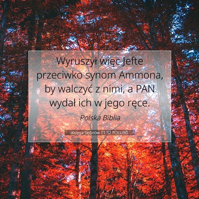 Picture 07 - Księga Sędziów 11:32 POLUBG - Wyruszył więc Jefte przeciwko synom Ammona, by - Bible Verse Picture