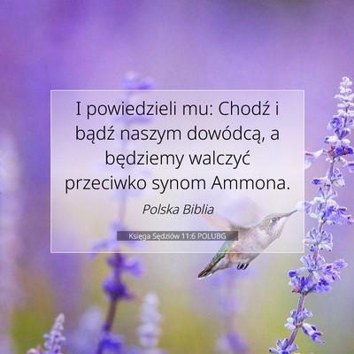 Picture 07 - Księga Sędziów 11:6 POLUBG - I powiedzieli mu: Chodź i bądź naszym - Bible Verse Picture
