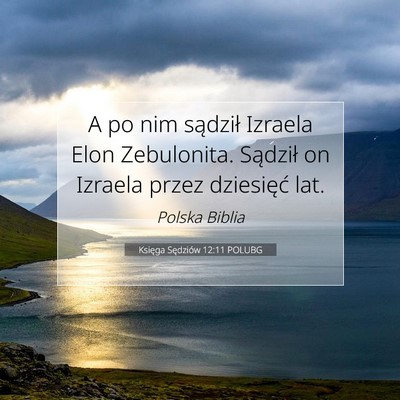 Picture 07 - Księga Sędziów 12:11 POLUBG - A po nim sądził Izraela Elon Zebulonita. - Bible Verse Picture