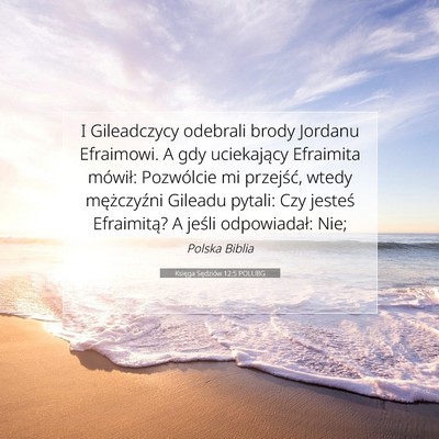 Picture 07 - Księga Sędziów 12:5 POLUBG - I Gileadczycy odebrali brody Jordanu Efraimowi. A - Bible Verse Picture