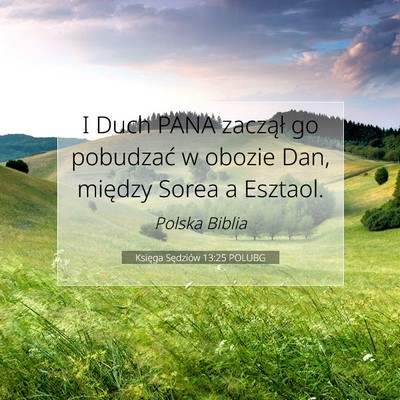 Picture 07 - Księga Sędziów 13:25 POLUBG - I Duch PANA zaczął go pobudzać w obozie Dan, - Bible Verse Picture