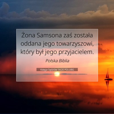 Picture 07 - Księga Sędziów 14:20 POLUBG - Żona Samsona zaś została oddana jego - Bible Verse Picture
