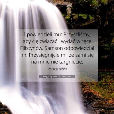 Picture 07 - Księga Sędziów 15:12 POLUBG - I powiedzieli mu: Przyszliśmy, aby cię - Bible Verse Picture