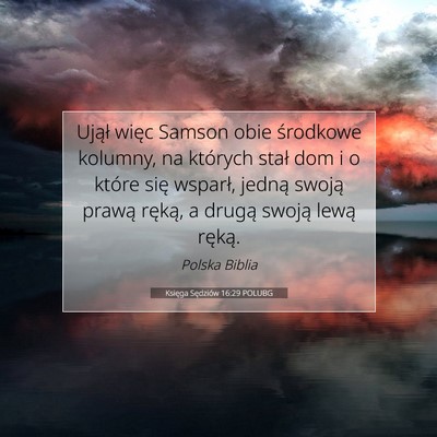 Picture 07 - Księga Sędziów 16:29 POLUBG - Ujął więc Samson obie środkowe kolumny, na - Bible Verse Picture