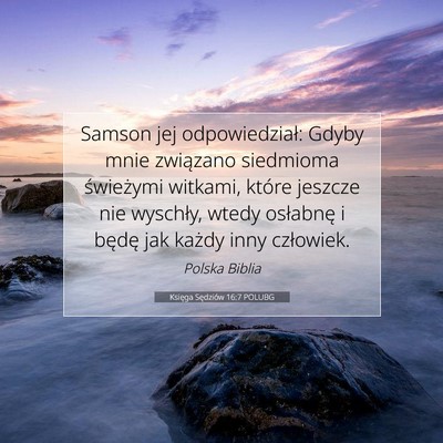 Picture 07 - Księga Sędziów 16:7 POLUBG - Samson jej odpowiedział: Gdyby mnie związano - Bible Verse Picture