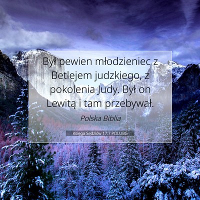 Picture 07 - Księga Sędziów 17:7 POLUBG - Był pewien młodzieniec z Betlejem judzkiego, z - Bible Verse Picture