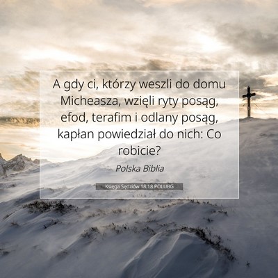 Picture 07 - Księga Sędziów 18:18 POLUBG - A gdy ci, którzy weszli do domu Micheasza, - Bible Verse Picture