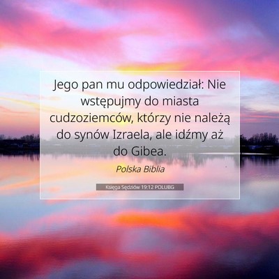 Picture 07 - Księga Sędziów 19:12 POLUBG - Jego pan mu odpowiedział: Nie wstępujmy do - Bible Verse Picture
