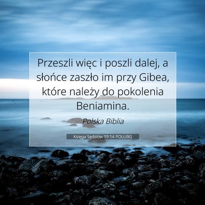 Picture 07 - Księga Sędziów 19:14 POLUBG - Przeszli więc i poszli dalej, a słońce zaszło - Bible Verse Picture