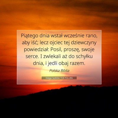 Picture 07 - Księga Sędziów 19:8 POLUBG - Piątego dnia wstał wcześnie rano, aby iść; - Bible Verse Picture
