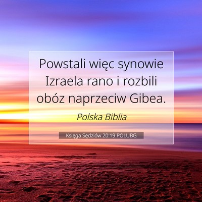 Picture 07 - Księga Sędziów 20:19 POLUBG - Powstali więc synowie Izraela rano i rozbili - Bible Verse Picture