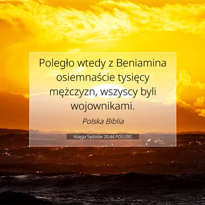 Picture 07 - Księga Sędziów 20:44 POLUBG - Poległo wtedy z Beniamina osiemnaście tysięcy - Bible Verse Picture