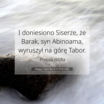 Picture 07 - Księga Sędziów 4:12 POLUBG - I doniesiono Siserze, że Barak, syn Abinoama, - Bible Verse Picture