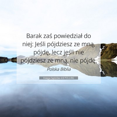 Picture 07 - Księga Sędziów 4:8 POLUBG - Barak zaś powiedział do niej: Jeśli pójdziesz - Bible Verse Picture