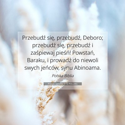 Picture 07 - Księga Sędziów 5:12 POLUBG - Przebudź się, przebudź, Deboro; przebudź - Bible Verse Picture