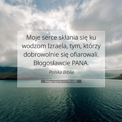 Picture 07 - Księga Sędziów 5:9 POLUBG - Moje serce skłania się ku wodzom Izraela, tym, - Bible Verse Picture