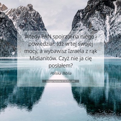 Picture 07 - Księga Sędziów 6:14 POLUBG - Wtedy PAN spojrzał na niego i powiedział: Idź - Bible Verse Picture