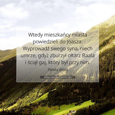 Picture 07 - Księga Sędziów 6:30 POLUBG - Wtedy mieszkańcy miasta powiedzieli do Joasza: - Bible Verse Picture