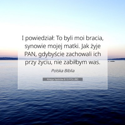 Picture 07 - Księga Sędziów 8:19 POLUBG - I powiedział: To byli moi bracia, synowie mojej - Bible Verse Picture