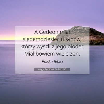 Picture 07 - Księga Sędziów 8:30 POLUBG - A Gedeon miał siedemdziesięciu synów, którzy - Bible Verse Picture