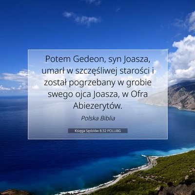 Picture 07 - Księga Sędziów 8:32 POLUBG - Potem Gedeon, syn Joasza, umarł w szczęśliwej - Bible Verse Picture