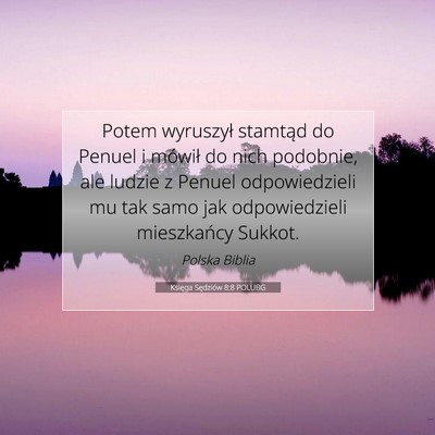Picture 07 - Księga Sędziów 8:8 POLUBG - Potem wyruszył stamtąd do Penuel i mówił do - Bible Verse Picture