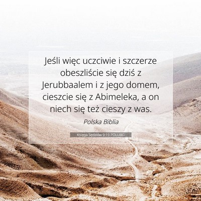 Picture 07 - Księga Sędziów 9:19 POLUBG - Jeśli więc uczciwie i szczerze obeszliście - Bible Verse Picture