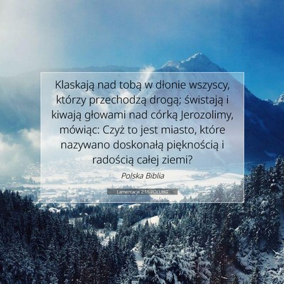 Picture 07 - Lamentacje 2:15 POLUBG - Klaskają nad tobą w dłonie wszyscy, którzy - Bible Verse Picture